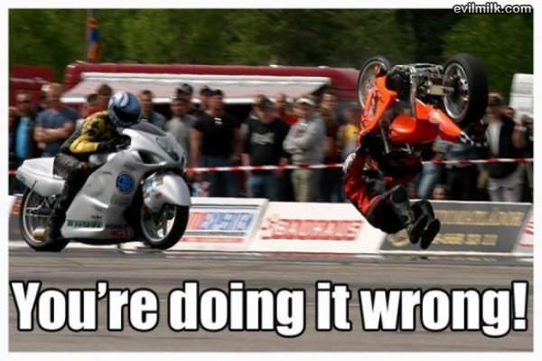 Biker Doin It Wrong