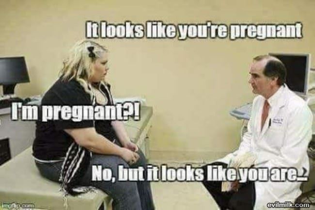 Looks Like You Are Pregnant