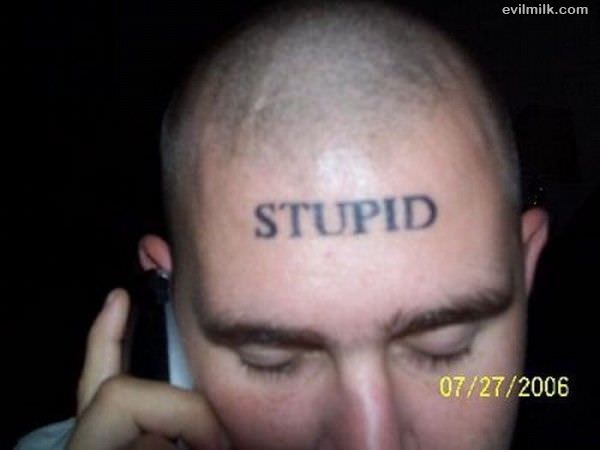 Stupid Tattoo