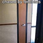 Being Chased By Feminists