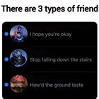 There Are 3 Types Of Friends